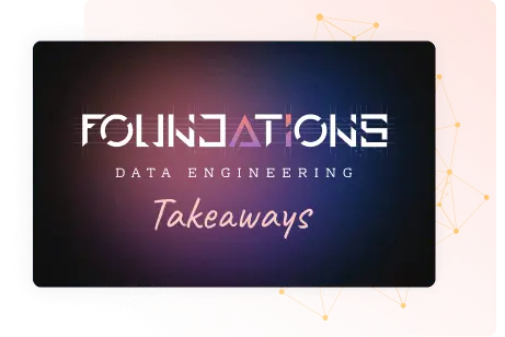 Data Engineering Takeaways
