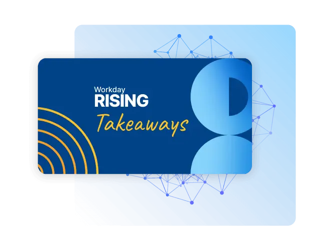 3 Takeaways from Workday Rising 2023